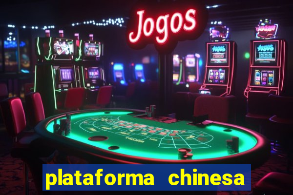 plataforma chinesa para ganhar dinheiro